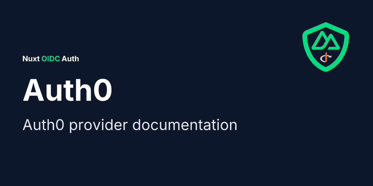 Auth0 - Nuxt OIDC Auth Documentation